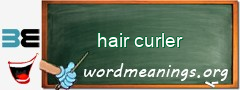 WordMeaning blackboard for hair curler